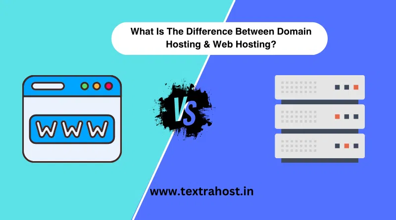 What Is The Difference Between Domain Hosting And Web Hosting?