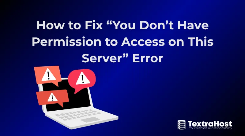 How to Resolve the You Don’t Have Permission to Access on This Server